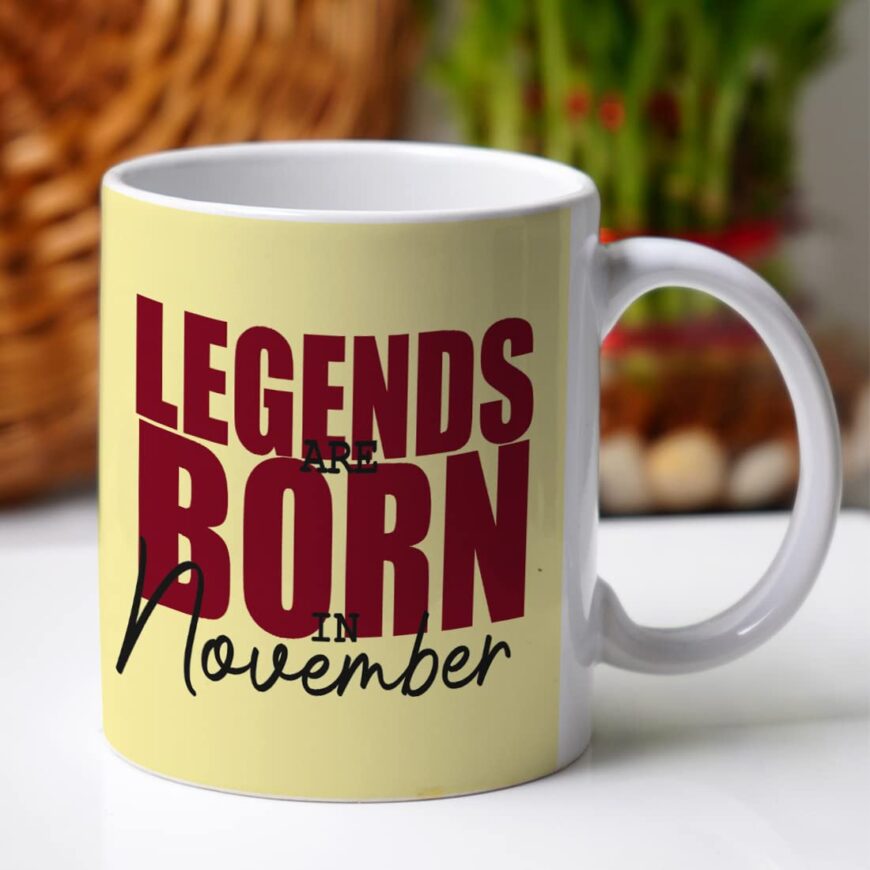 Legends are Born in November mug